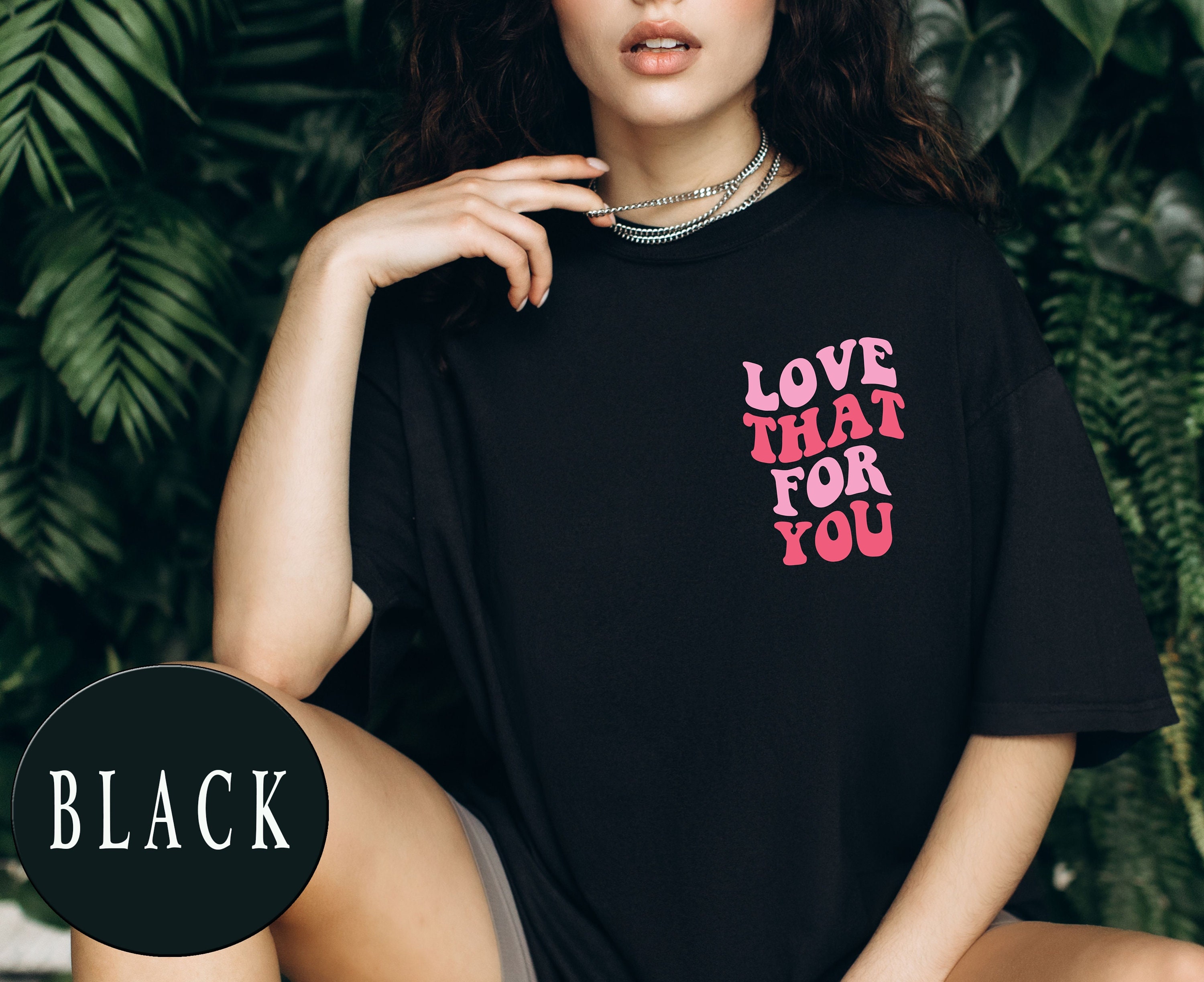 Love That For You Shirt, Mom Shirt, Mama Shirt, Grandma Shirt, Mother's Day Shirt, Shirt For Mom