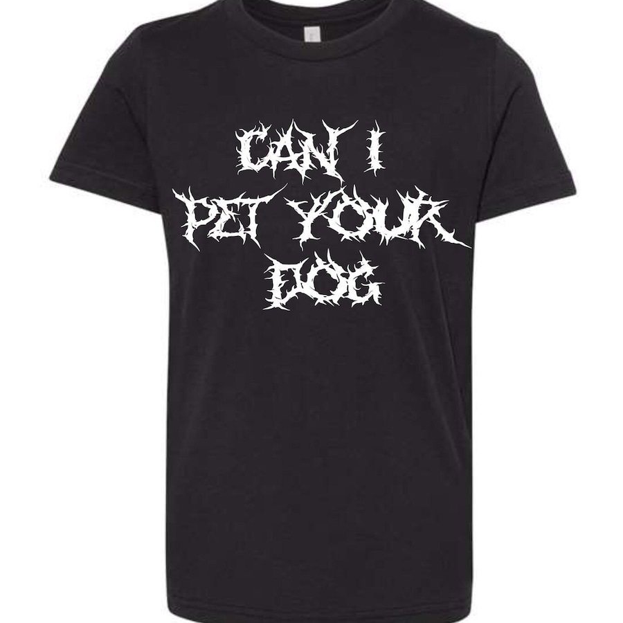 Metal Font Can I Pet Your Dog T-Shirt