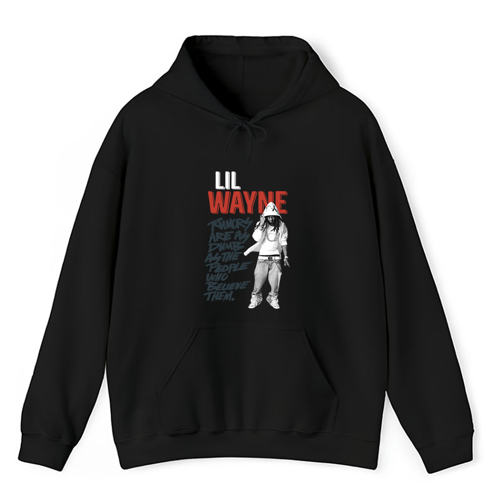 Vintage Lil Wayne Fan Hoodie, Lil Wayne Rumors Are As Dumb As The People Who Believe Them Unisex Hoodie