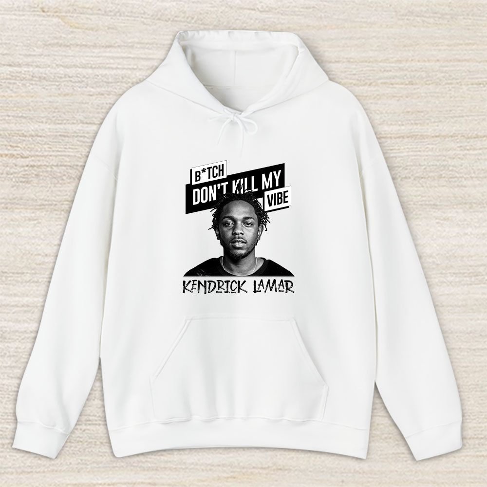 Vintage Kendrick Lamar Fan Hoodie, Kendrick Lamar Bitch Dont Kill My Vibe Song Unisex Hoodie