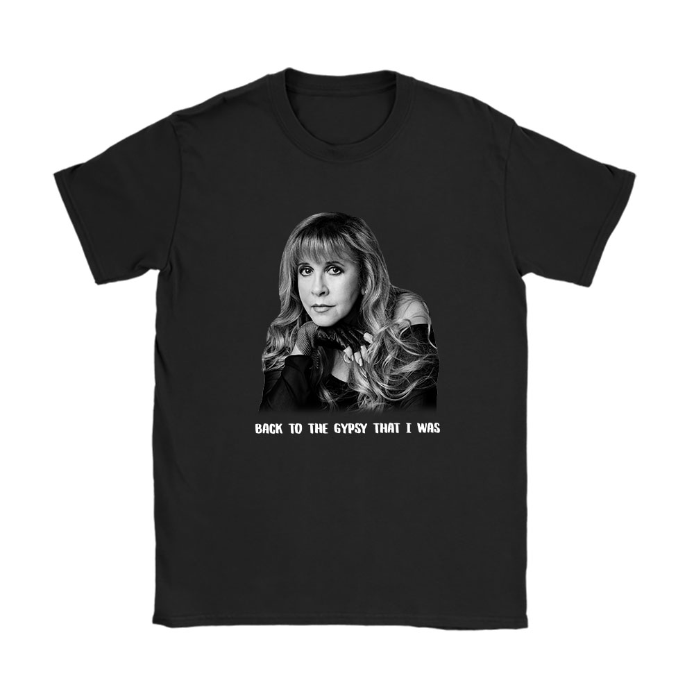 Stevie Nicks shirt, Stevie Nicks Back To The Gipsy That I Was Unisex T-Shirt Cotton Tee