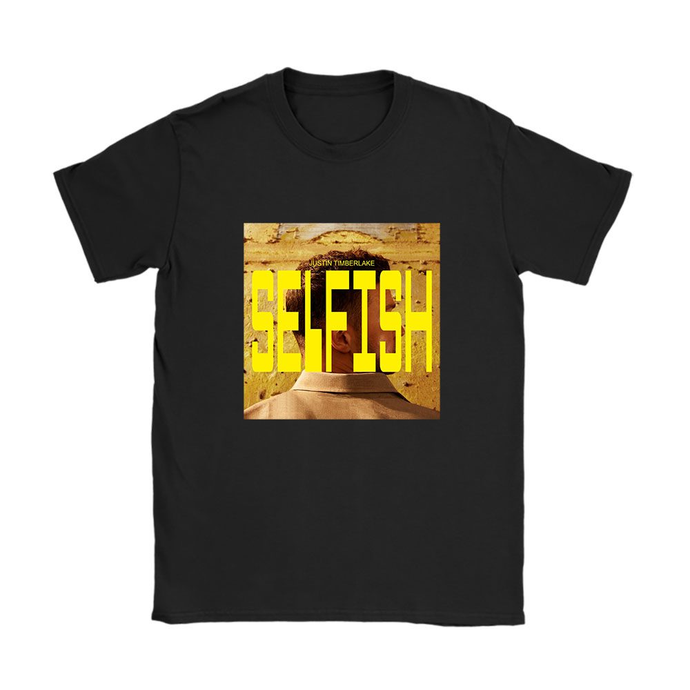 Justin Timberlake shirt, Justin Timberlake Selfish Unisex T-Shirt