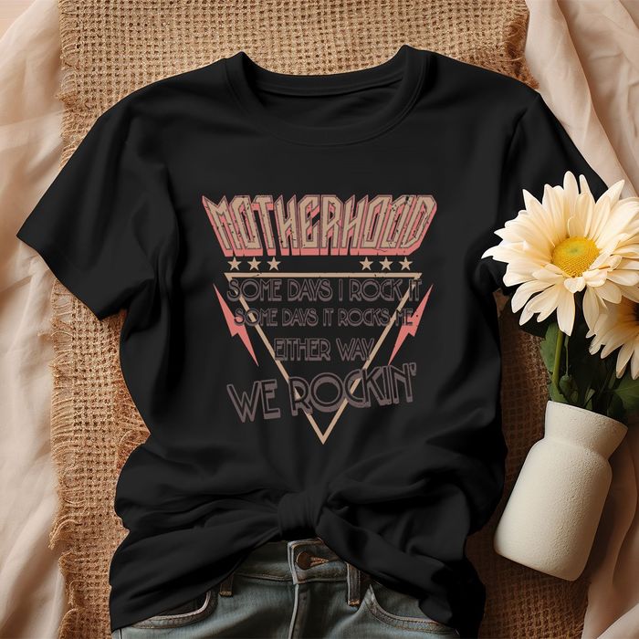 Motherhood Some shirt, Motherhood Some Days I Rock It Unisex T-Shirt IPP3125