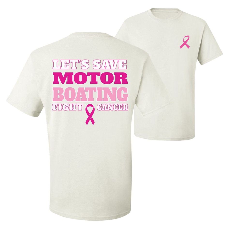 Let's Save Motor Boating Fight Cancer, Cancer Survivor Tee, Breast Cancer Awareness T-Shirt