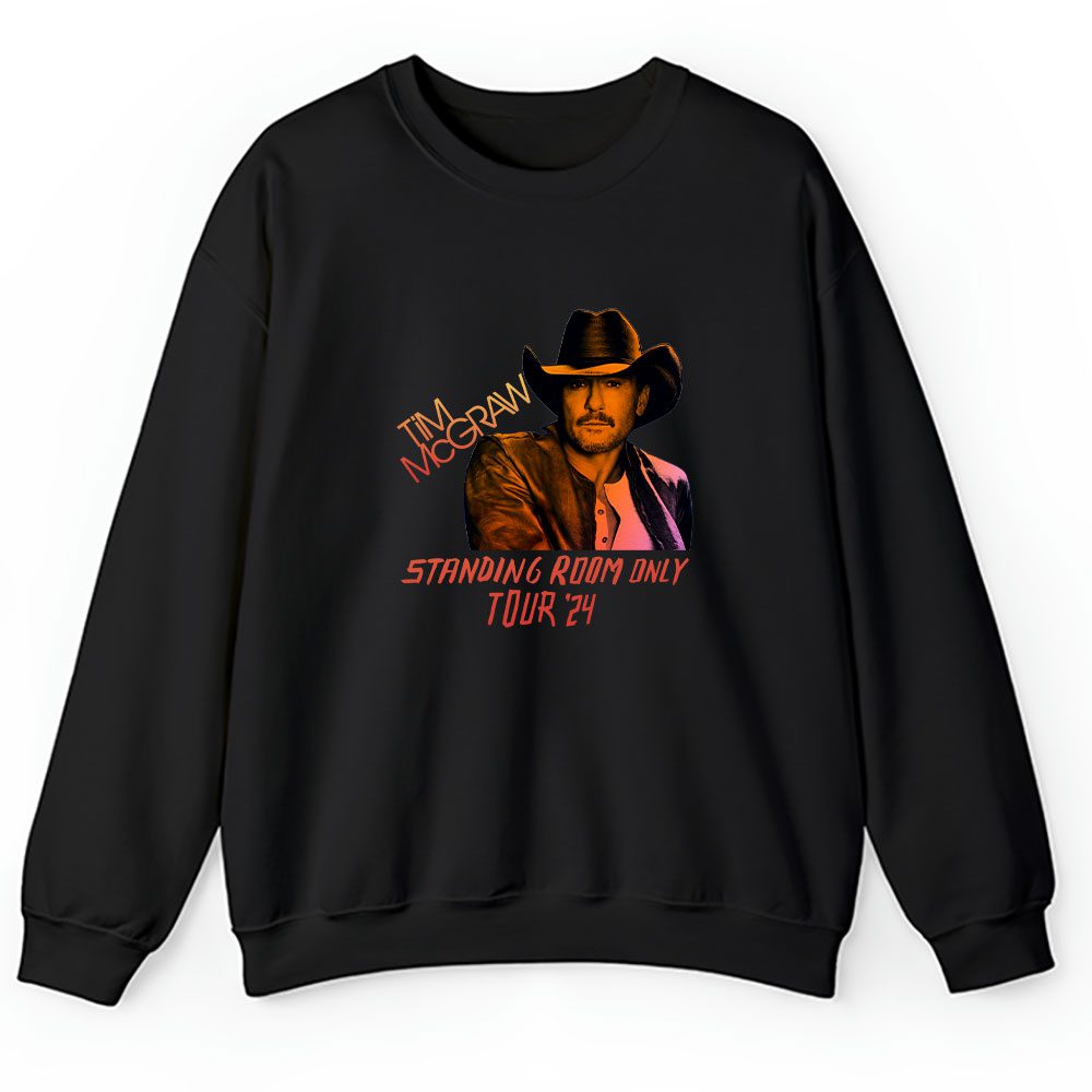 Tim Mcgraw Sweater, Tim Mcgraw Standing Room Only Tour 2024 Unisex Sweatshirt