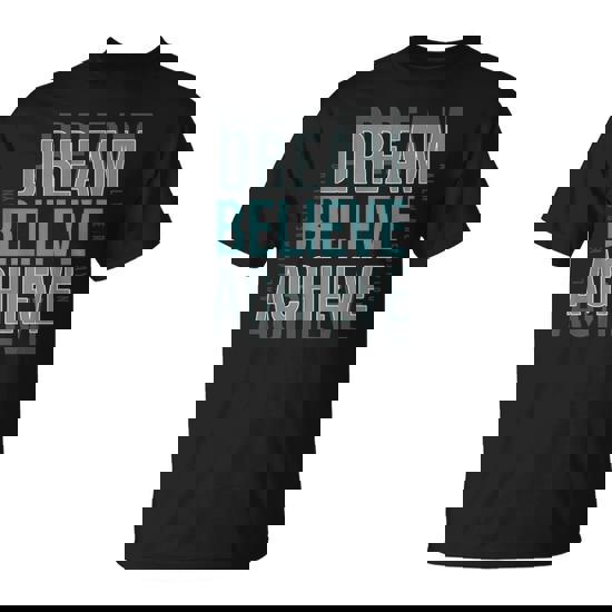 Mindset Motivational Quote Dream Believe Achieve T-Shirt