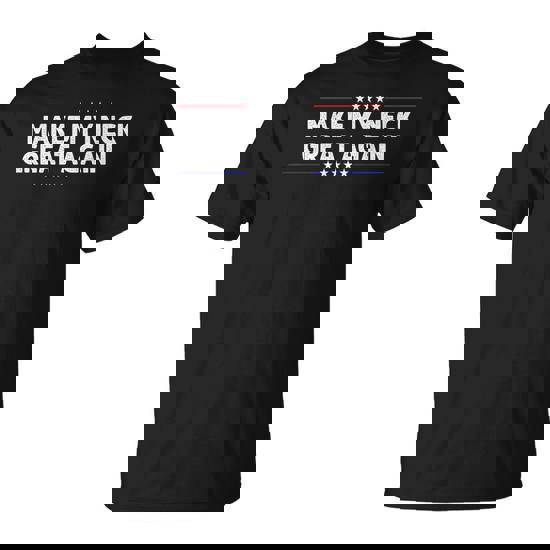 Make My Neck Great Again Neck Injury Surgery Recovery T-Shirt