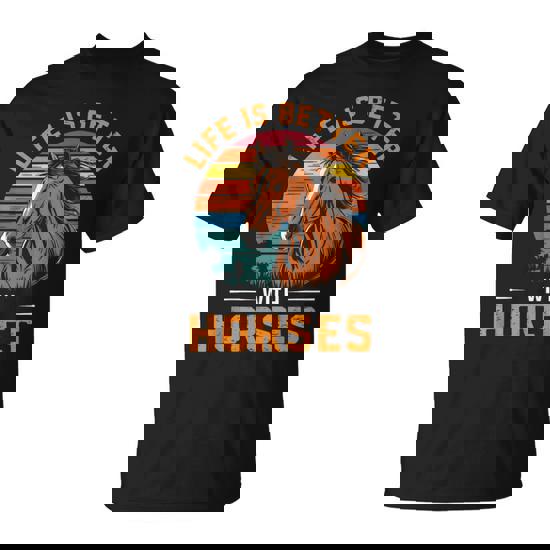 Life Is Better With Horses Retro Horse For Horse Lover T-Shirt