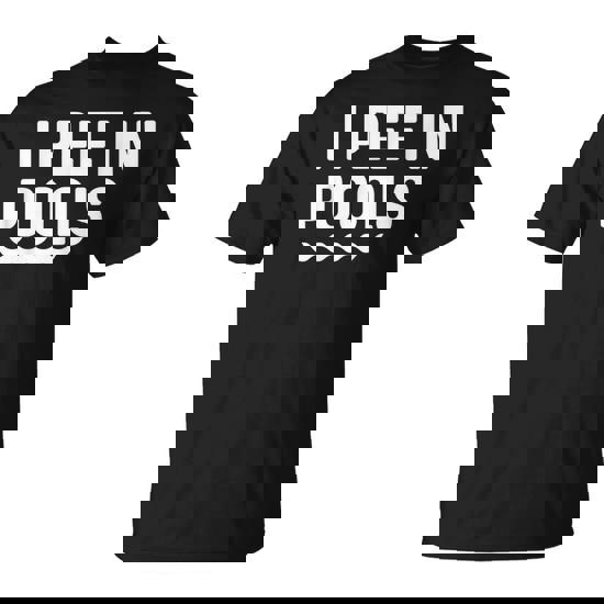 I Pee In Pools Jokes Sarcastic Sayings Vacation T-Shirt