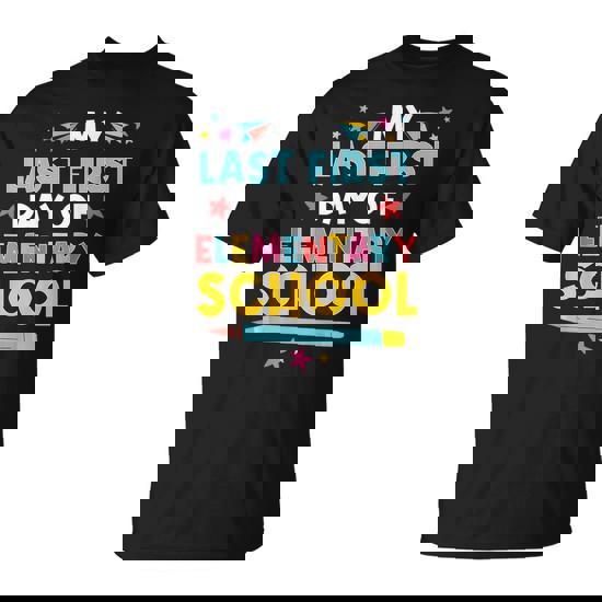 My Last First Day Of Elementary School Primary School T-Shirt