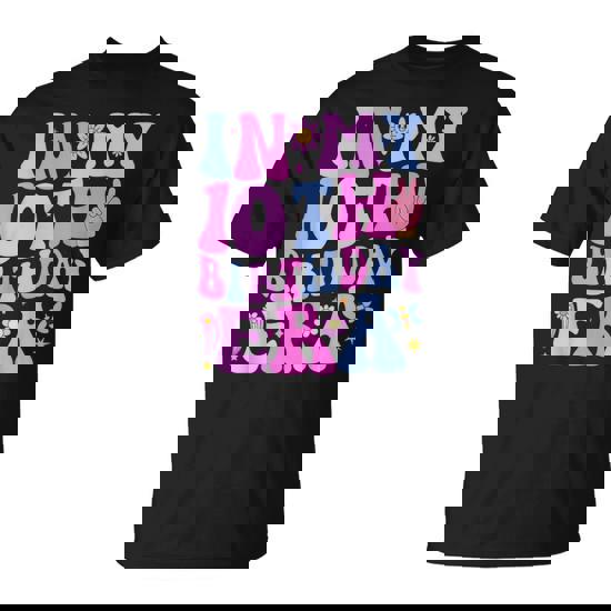 In My 10Th Birthday Era Ten Bday 10 Year Old Birthday Girl T-Shirt