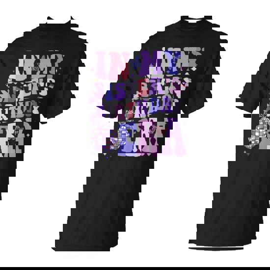 In My Sister's Birthday Era Sister Of Birthday Party T-Shirt