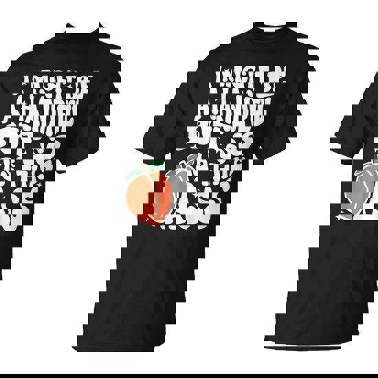 I Might Be A Handful But So Is This Ass On Back T-Shirt