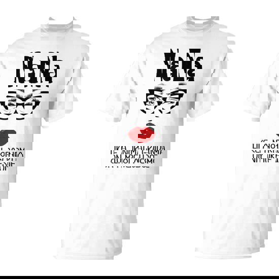 Nana Like A Normal Grandma Only More Awesome Nana T-Shirt