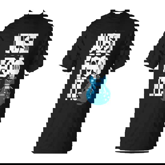 Just Foo It Graphic Classic Guitar Foo Lovers T-Shirt