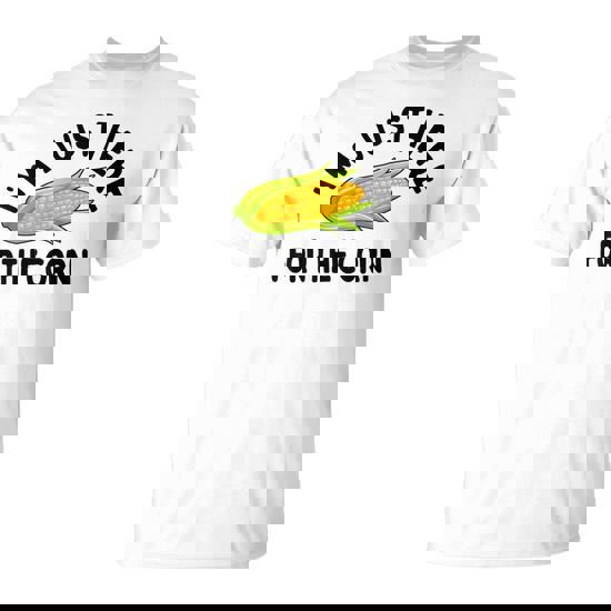 I'm Just Here For The Corn Corn On The Cob T-Shirt