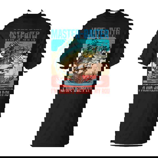 Master-Baiter I'm Always Jerking My Rod Fishing Fisher T-Shirt