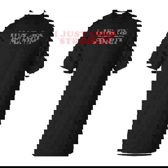 I Just Look Straight Lgbtq Gay Pride Lesbian Transgender T-Shirt