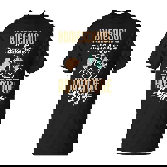 Homeschool Where The Adventure Begins Homeschooling Nature T-Shirt