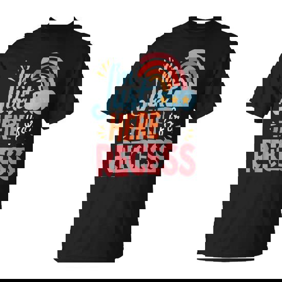 I'm Just Here For The Recess Back To School Boy Girl T-Shirt