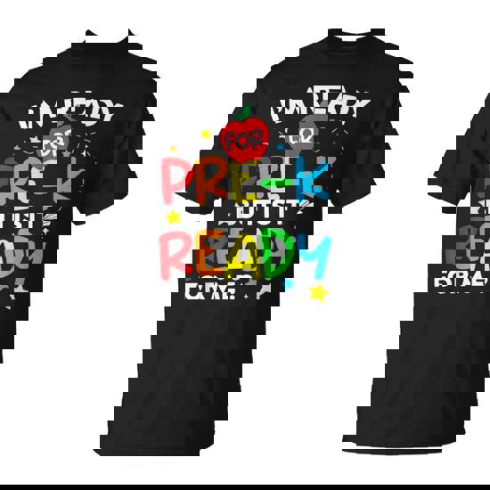 I'm Ready For Pre-K But Is It Ready For Me 1St Day Of Prek T-Shirt