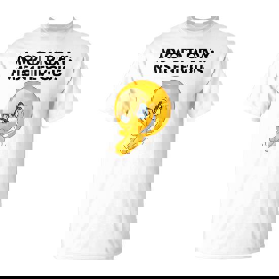 Mood Today Mischievous Oddly Specific Meme T-Shirt