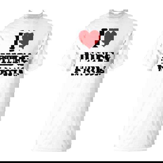 I Love Peeing In Pools Pee In Pool Swimming Swimmer T-Shirt