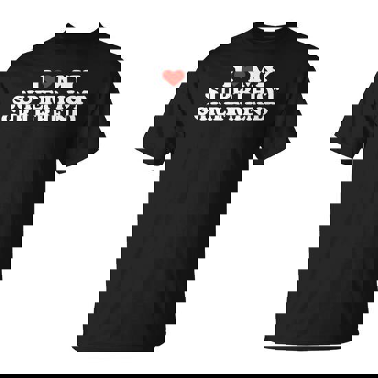 I Love My Super Hot Girlfriend I Heart My Super Hot Gf T-Shirt