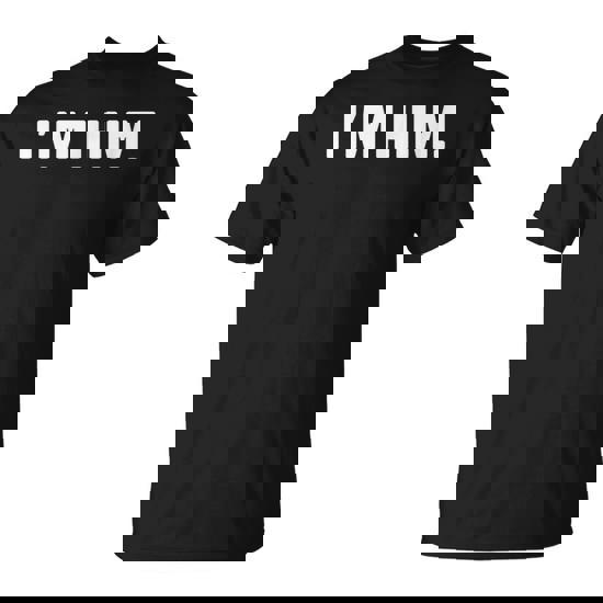 I'm Him Humor For Him For Boyfriend T-Shirt