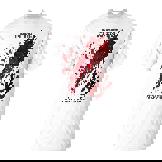 Im Fine Bloody Blood Splatter It's Not My Blood T-Shirt