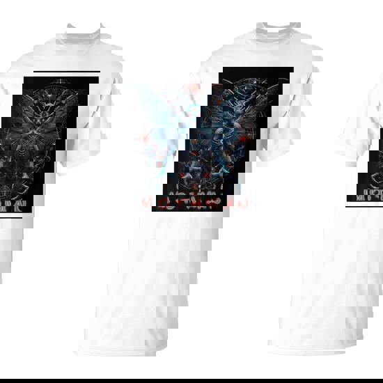 Mothman Wv Folklore Creature Like Bigfoot But A Lot Scarier T-Shirt