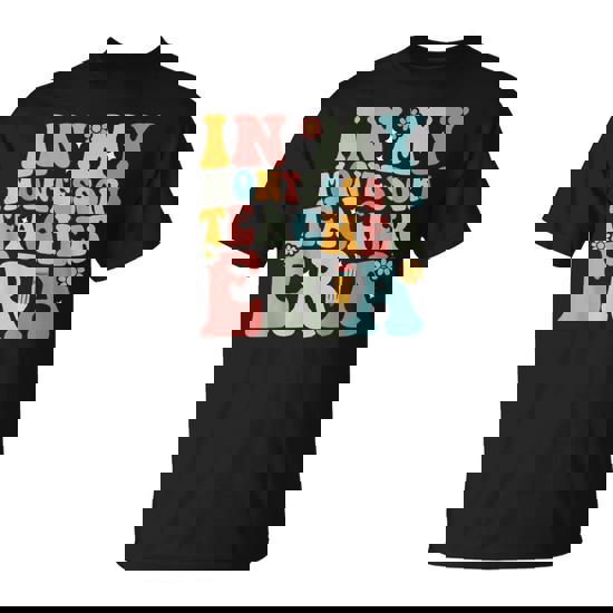 In My Montessori Teacher Era Fun Montessori Teaching Method T-Shirt