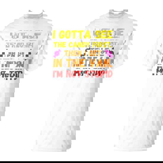 I Gotta See The Candy First Halloween Candy T-Shirt