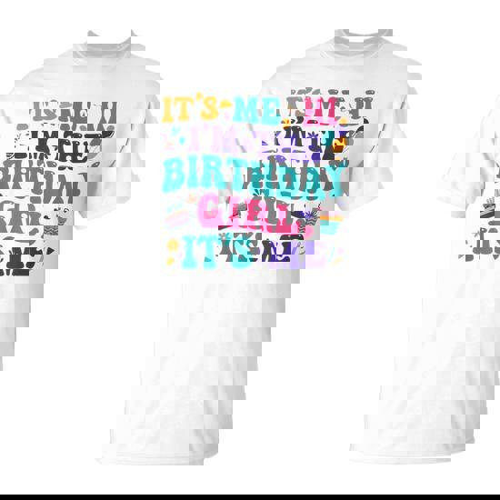 Its Me Hi Im The Birthday Girl Its Me Birthday Girls Party T-Shirt