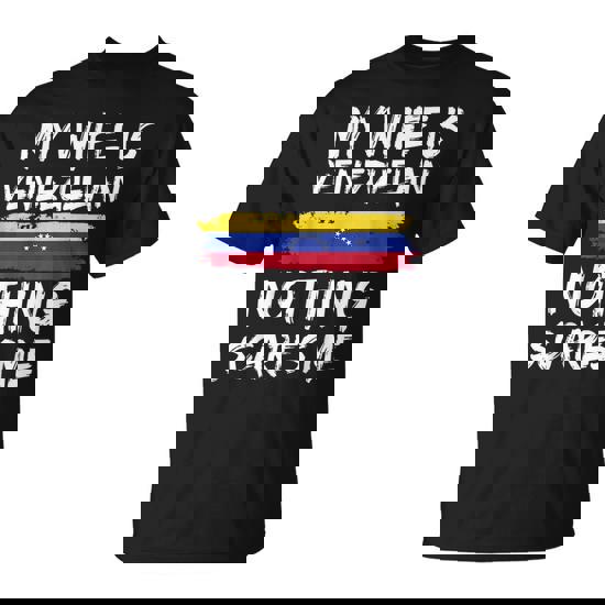 My Wife Is Venezuelan Nothing Scares Me Venezuela Flag T-Shirt