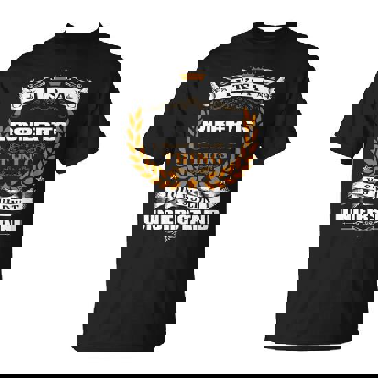 It's A Roberts Thing You Wouldn't Understand Roberts For Roberts 39 T-Shirt