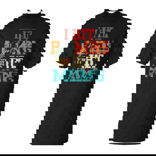 I Hit Bombs For Hot Moms Baseball T-Shirt