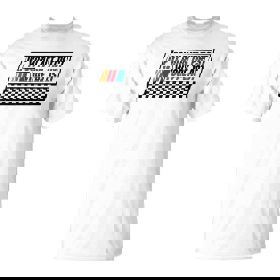 If You Ain't First You're Last Race Car Driver Racer Racing T-Shirt