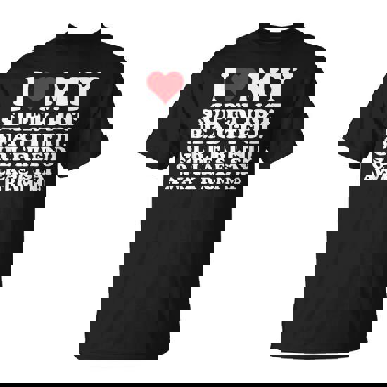 I Love My Super Hot Beautiful Girlfriend So Please Stay Away T-Shirt