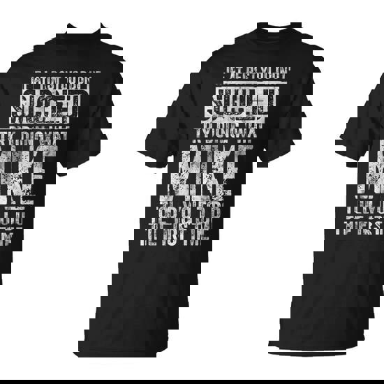 If At First You Don't Succeed Try Doing What Mike T-Shirt