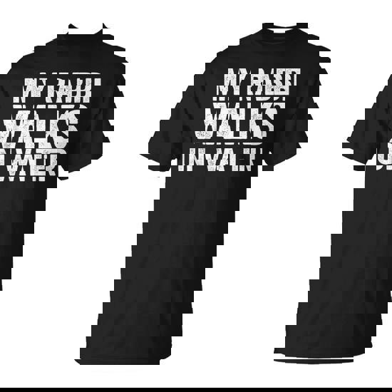 My Rabbi Walks On Water T-Shirt