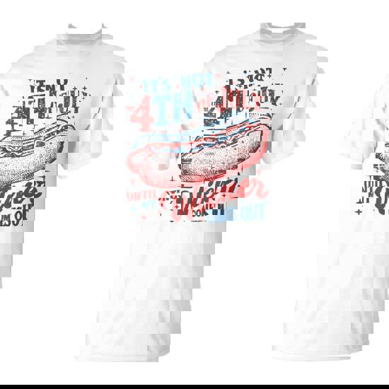 It's Not 4Th Of July Until My Wiener Comes Out Men T-Shirt