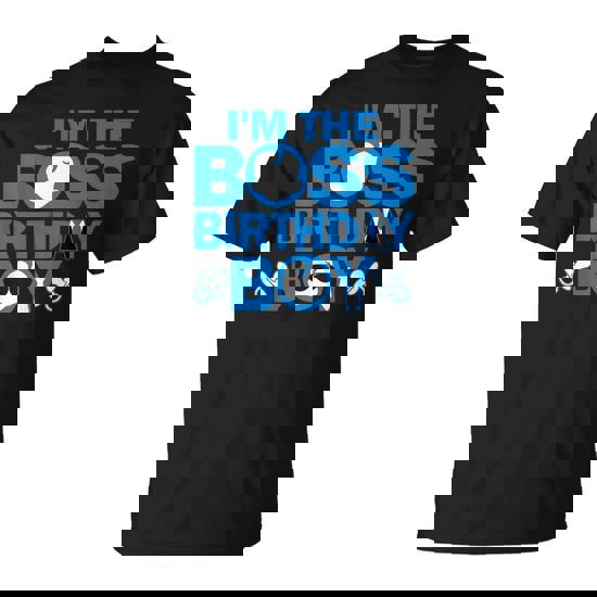 Im The Boss Birthday Boy Baby Family Party Decorations T-Shirt