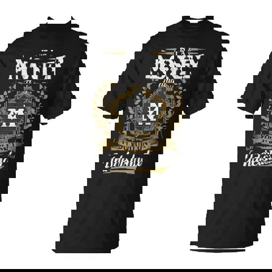 It's A Money Thing You Wouldn't Understand Personalized Last Name Money Family Crest Coat Of Arm T-Shirt