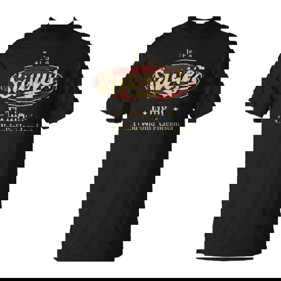 It's A Sawyer Thing You Wouldn't Understand T-Shirt