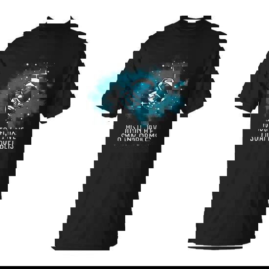 Houston I Have So Many Problems Astronauts T-Shirt