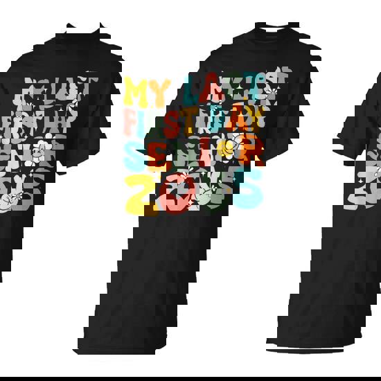 My Last First Day Senior 2025 Back To School Class Of 2025 T-Shirt