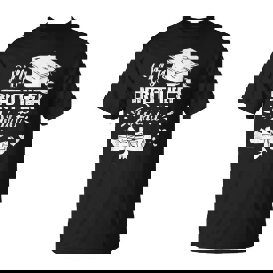 My Brother Did It Graduation Proud Brother Graduated T-Shirt