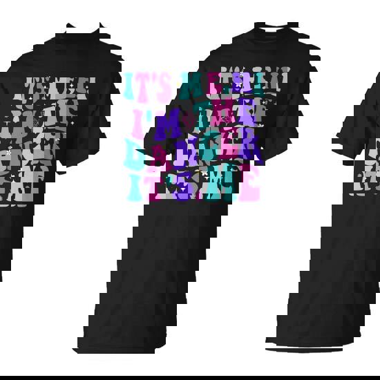 It's Me Hi I'm The Dancer It's Me Boys Girls Dancers T-Shirt