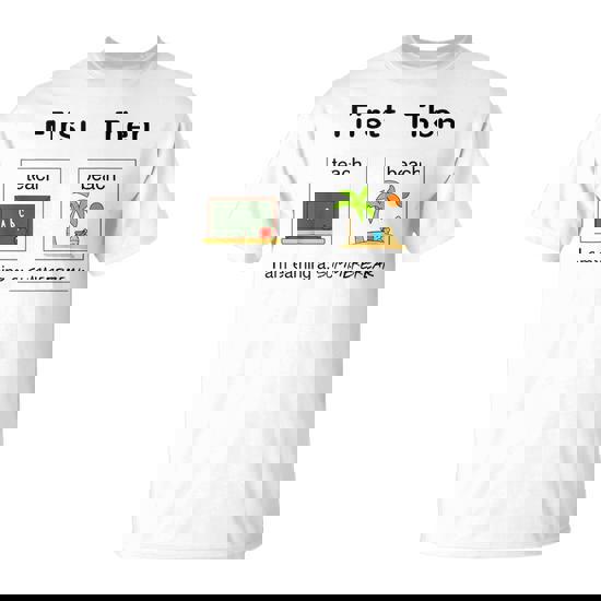 I Am Earning A Summerbreak Teach Then Beach Teacher T-Shirt